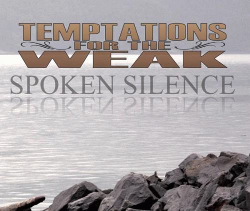 Temptations For The Weak : Spoken Silence